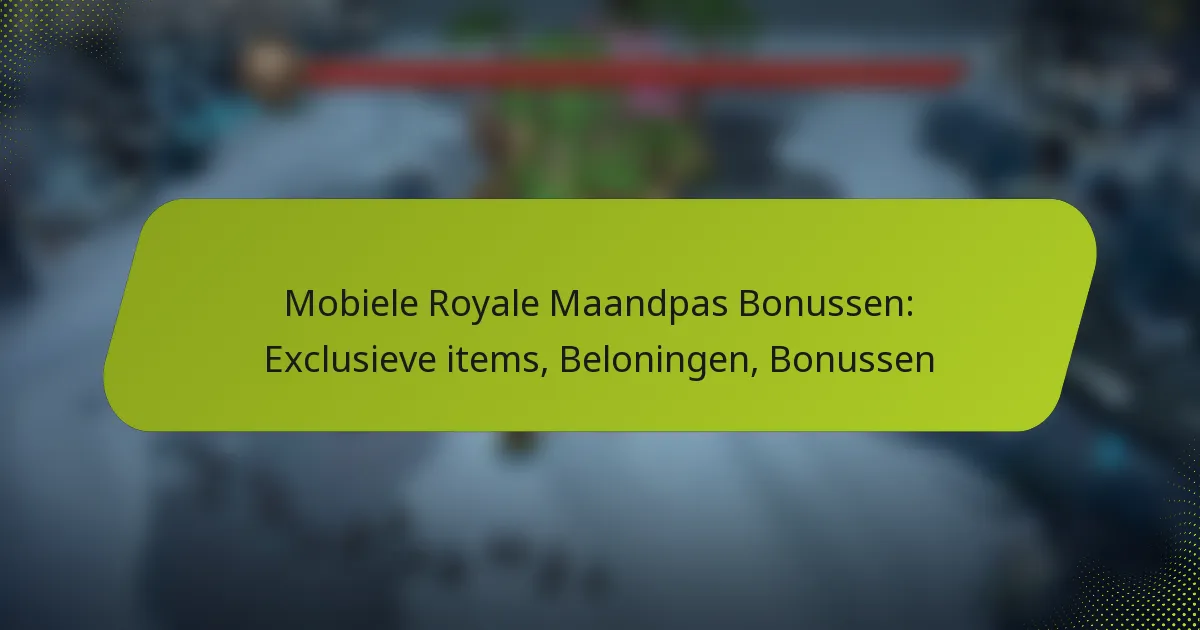 Mobiele Royale Maandpas Bonussen: Exclusieve items, Beloningen, Bonussen
