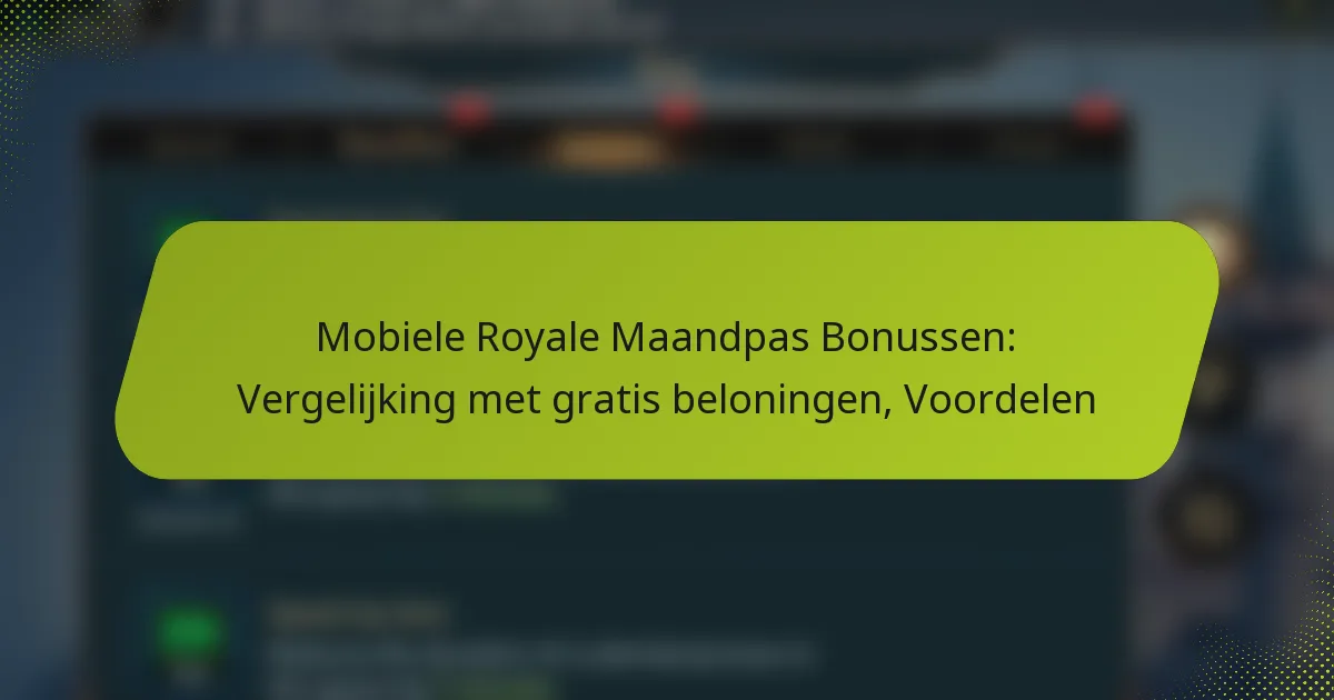 Mobiele Royale Maandpas Bonussen: Vergelijking met gratis beloningen, Voordelen