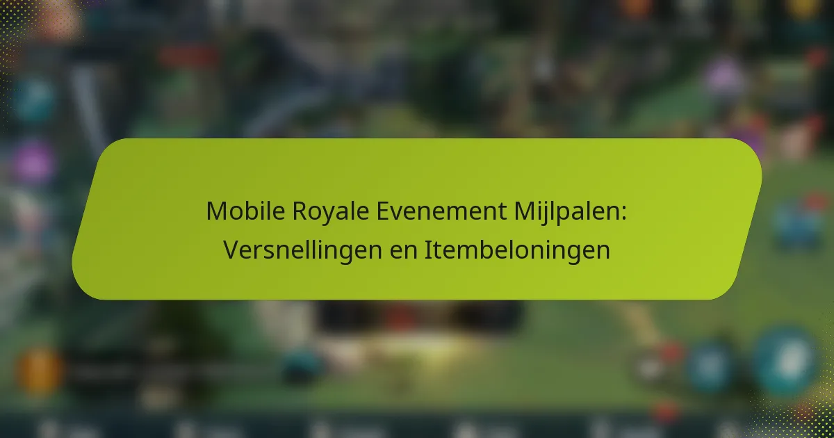 Mobile Royale Evenement Mijlpalen: Versnellingen en Itembeloningen