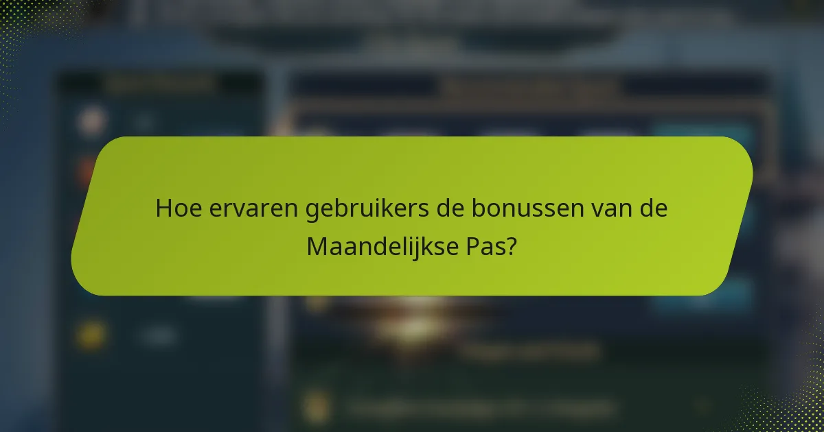 Hoe ervaren gebruikers de bonussen van de Maandelijkse Pas?