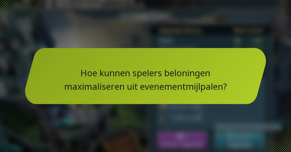 Hoe kunnen spelers beloningen maximaliseren uit evenementmijlpalen?