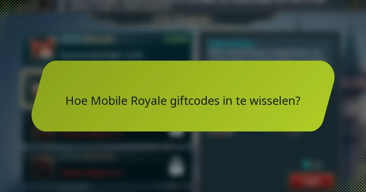Hoe Mobile Royale giftcodes in te wisselen?