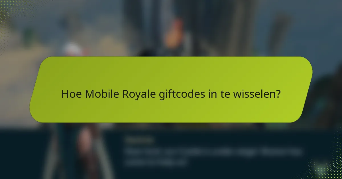 Hoe Mobile Royale giftcodes in te wisselen?