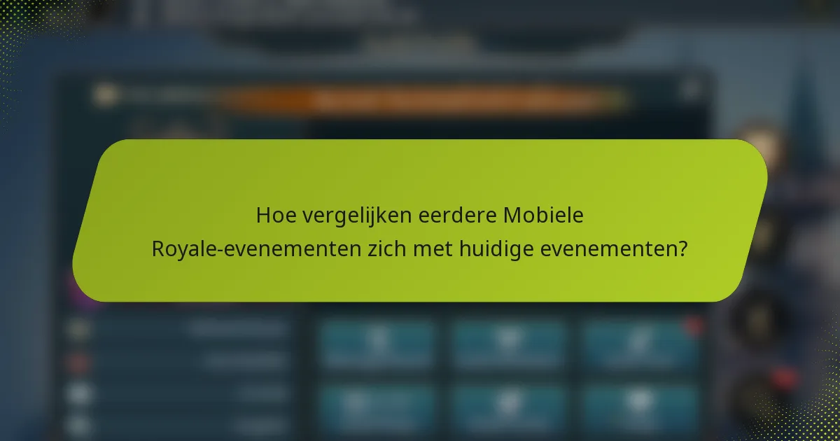 Hoe vergelijken eerdere Mobiele Royale-evenementen zich met huidige evenementen?