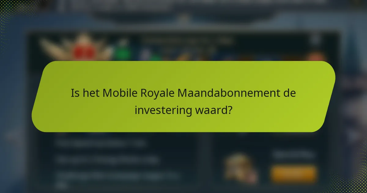 Is het Mobile Royale Maandabonnement de investering waard?