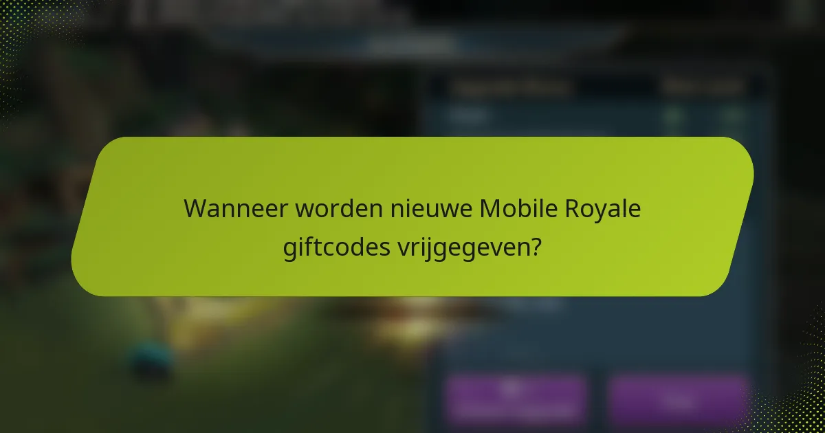 Wanneer worden nieuwe Mobile Royale giftcodes vrijgegeven?