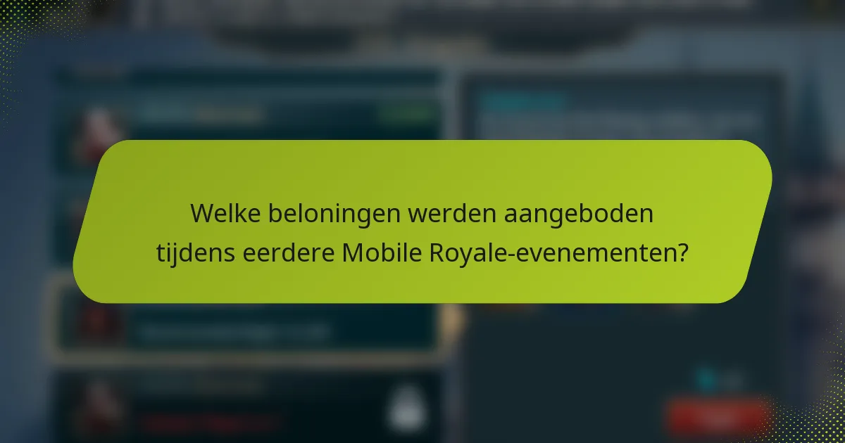 Welke beloningen werden aangeboden tijdens eerdere Mobile Royale-evenementen?