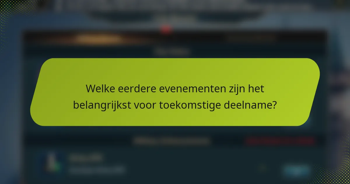 Welke eerdere evenementen zijn het belangrijkst voor toekomstige deelname?