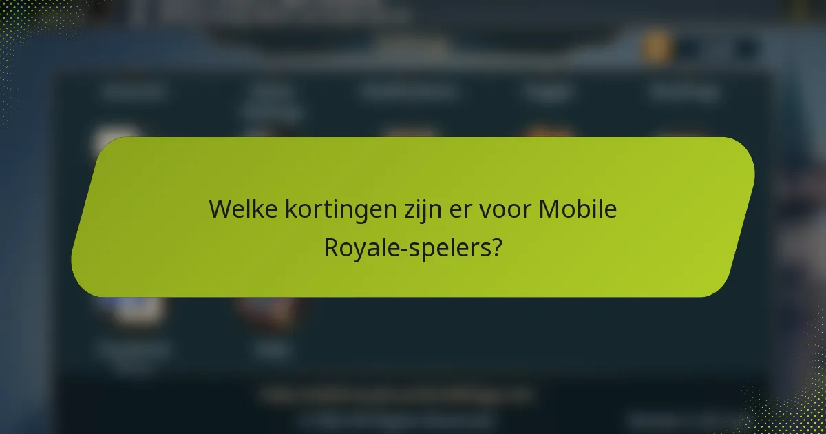 Welke kortingen zijn er voor Mobile Royale-spelers?