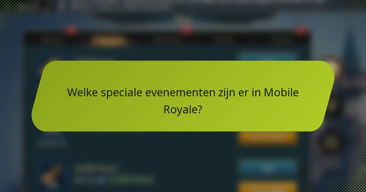 Welke speciale evenementen zijn er in Mobile Royale?