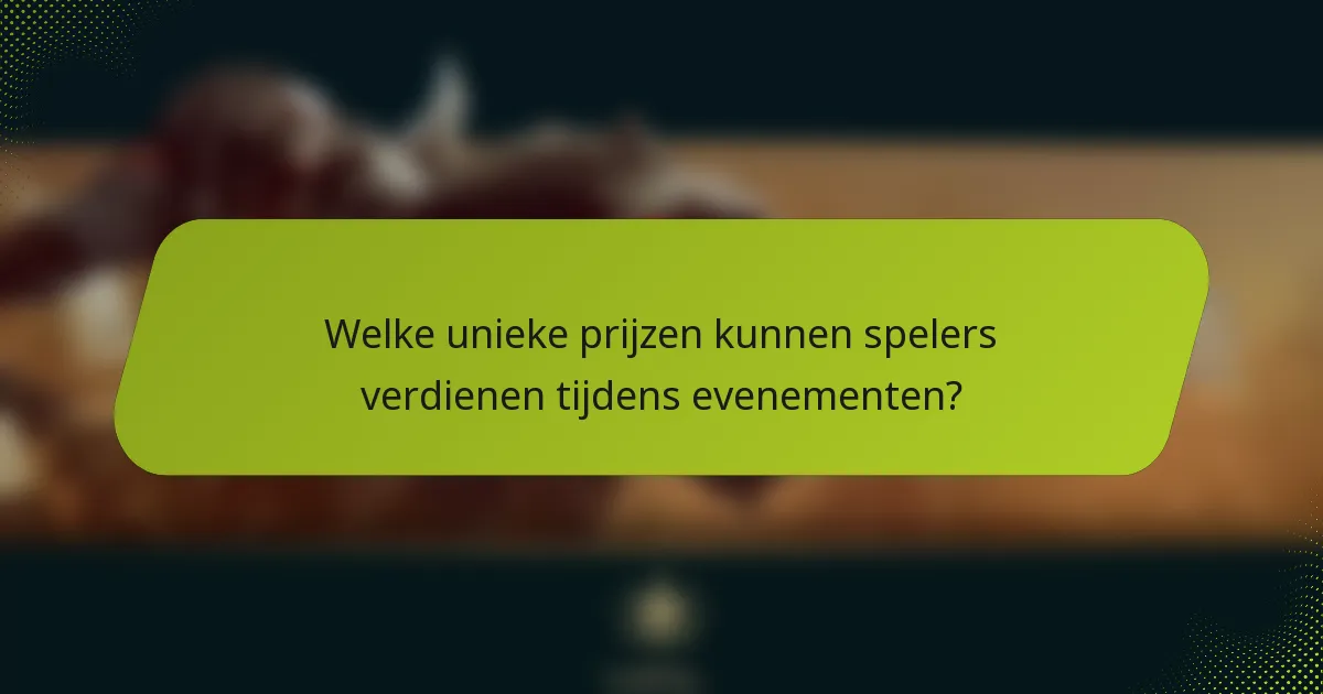 Welke unieke prijzen kunnen spelers verdienen tijdens evenementen?